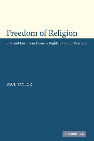 Freedom of Religion: UN and European Human Rights Law and Practice de Paul M. Taylor