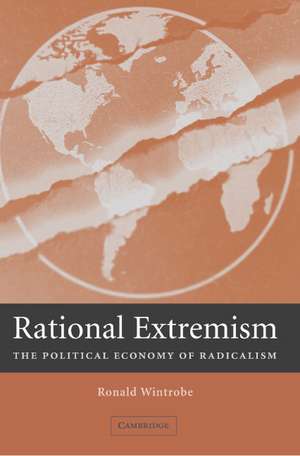 Rational Extremism: The Political Economy of Radicalism de Ronald Wintrobe