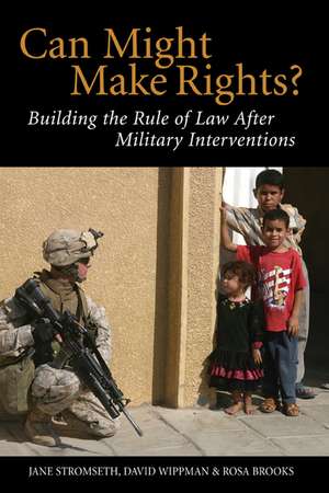 Can Might Make Rights?: Building the Rule of Law after Military Interventions de Jane Stromseth