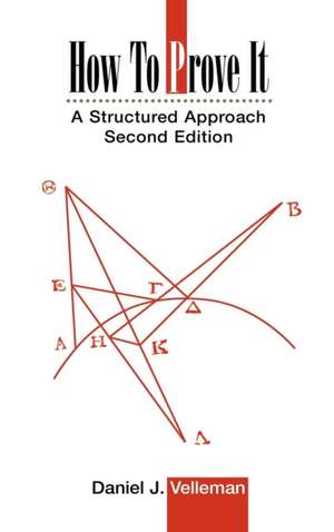 How to Prove It : A Structured Approach de Daniel J. Velleman