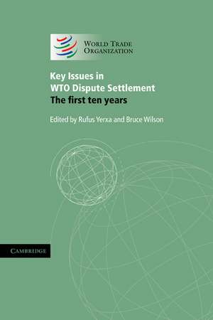 Key Issues in WTO Dispute Settlement: The First Ten Years de Rufus Yerxa