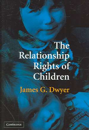 The Relationship Rights of Children de James G. Dwyer