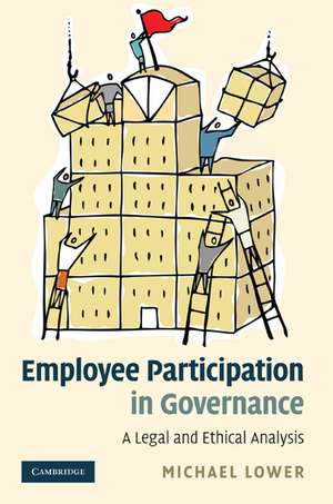 Employee Participation in Governance: A Legal and Ethical Analysis de Michael Lower