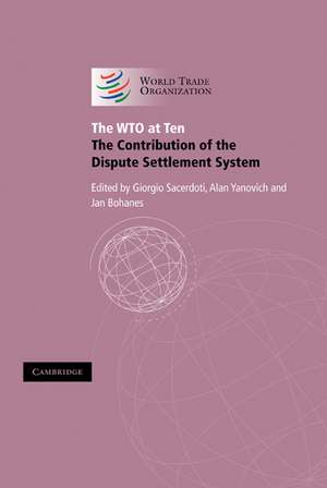 The WTO at Ten: The Contribution of the Dispute Settlement System de Giorgio Sacerdoti