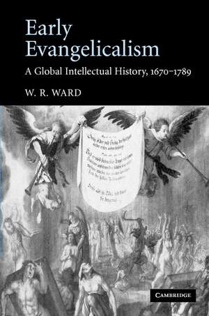 Early Evangelicalism: A Global Intellectual History, 1670–1789 de W. R. Ward