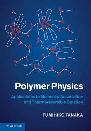 Polymer Physics: Applications to Molecular Association and Thermoreversible Gelation de Fumihiko Tanaka