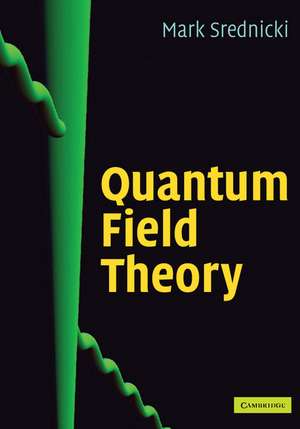 Quantum Field Theory de Mark Srednicki