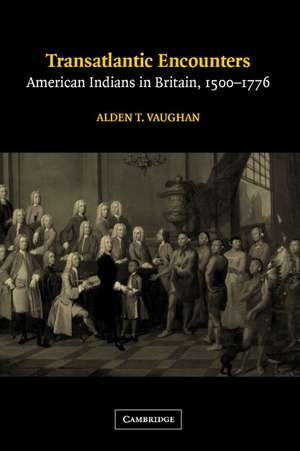 Transatlantic Encounters: American Indians in Britain, 1500–1776 de Alden T. Vaughan