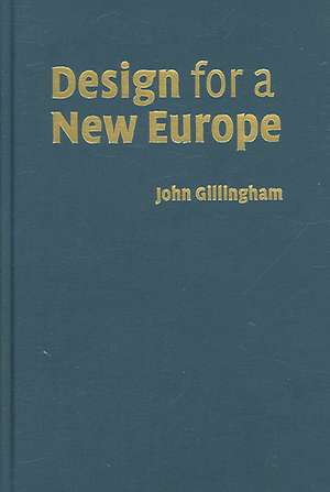 Design for a New Europe de John Gillingham