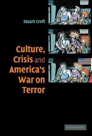 Culture, Crisis and America's War on Terror de Stuart Croft