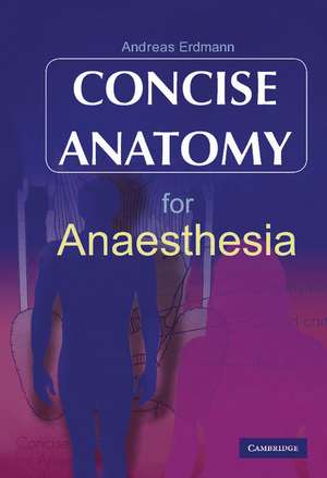 Concise Anatomy for Anaesthesia de Andreas G. Erdmann