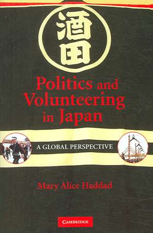 Politics and Volunteering in Japan: A Global Perspective de Mary Alice Haddad