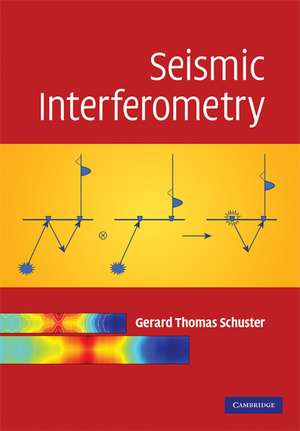 Seismic Interferometry de Gerard Thomas Schuster