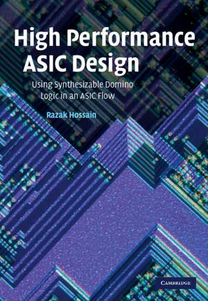 High Performance ASIC Design: Using Synthesizable Domino Logic in an ASIC Flow de Razak Hossain