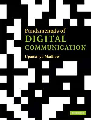 Fundamentals of Digital Communication de Upamanyu Madhow