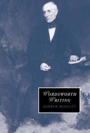 Wordsworth Writing de Andrew Bennett