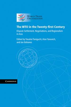 The WTO in the Twenty-first Century: Dispute Settlement, Negotiations, and Regionalism in Asia de Yasuhei Taniguchi