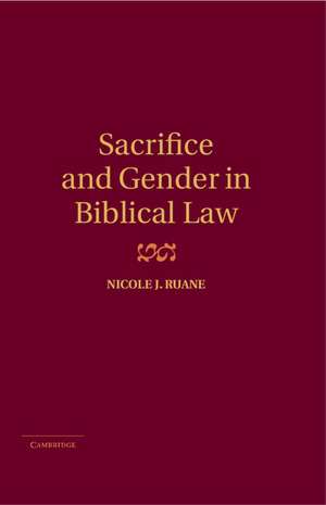 Sacrifice and Gender in Biblical Law de Nicole J. Ruane