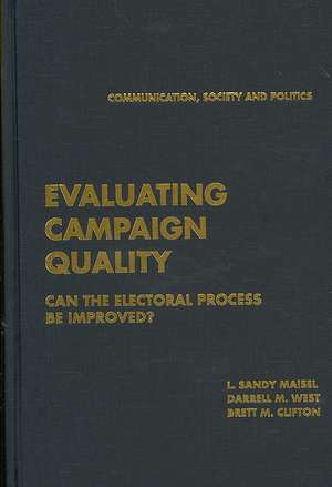 Evaluating Campaign Quality: Can the Electoral Process be Improved? de L. Sandy Maisel