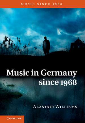 Music in Germany since 1968 de Alastair Williams