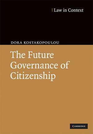 The Future Governance of Citizenship de Dora Kostakopoulou