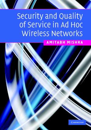 Security and Quality of Service in Ad Hoc Wireless Networks de Amitabh Mishra