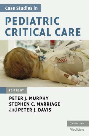 Case Studies in Pediatric Critical Care de Peter J. Murphy