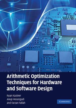 Arithmetic Optimization Techniques for Hardware and Software Design de Ryan Kastner