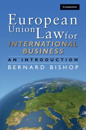 European Union Law for International Business: An Introduction de Bernard Bishop