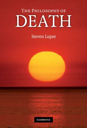 The Philosophy of Death de Steven Luper