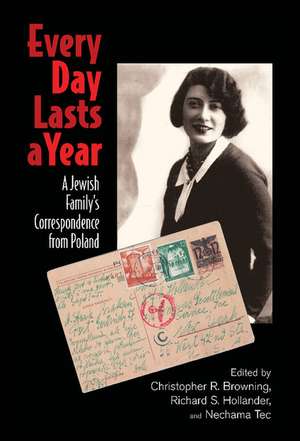 Every Day Lasts a Year: A Jewish Family's Correspondence from Poland de Christopher R. Browning