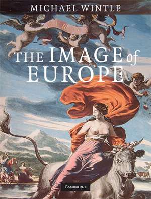 The Image of Europe: Visualizing Europe in Cartography and Iconography throughout the Ages de Michael Wintle