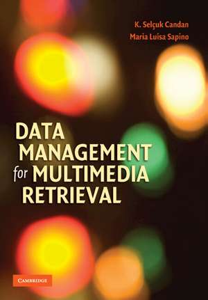 Data Management for Multimedia Retrieval de K. Selçuk Candan