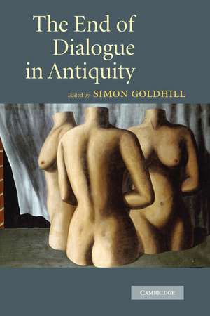 The End of Dialogue in Antiquity de Simon Goldhill