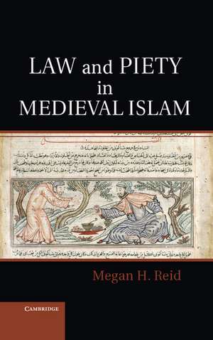 Law and Piety in Medieval Islam de Megan H. Reid