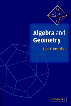 Algebra and Geometry de Alan F. Beardon