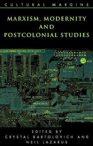 Marxism, Modernity and Postcolonial Studies de Crystal Bartolovich