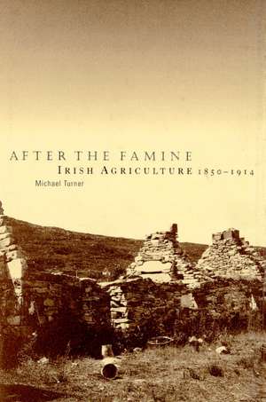 After the Famine: Irish Agriculture, 1850–1914 de Michael Turner