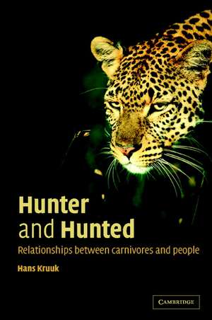 Hunter and Hunted: Relationships between Carnivores and People de Hans Kruuk