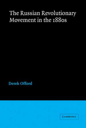 The Russian Revolutionary Movement in the 1880s de Derek Offord