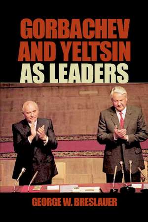 Gorbachev and Yeltsin as Leaders de George W. Breslauer