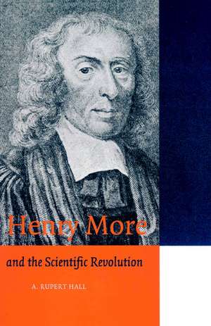 Henry More: and the Scientific Revolution de A. Rupert Hall