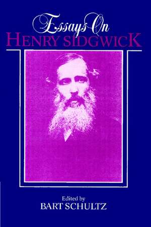 Essays on Henry Sidgwick de Bart Schultz