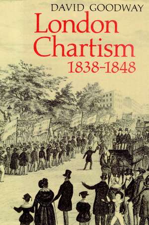 London Chartism 1838–1848 de David Goodway