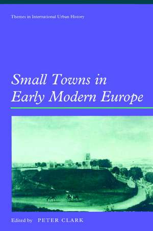 Small Towns in Early Modern Europe de Peter Clark