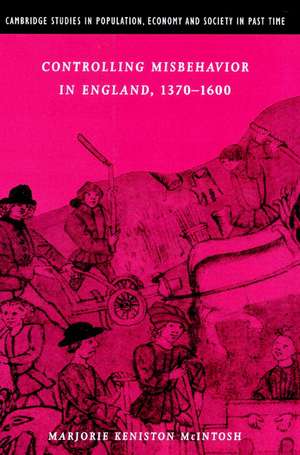 Controlling Misbehavior in England, 1370–1600 de Marjorie Keniston McIntosh