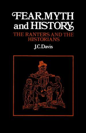 Fear, Myth and History: The Ranters and the Historians de J. C. Davis