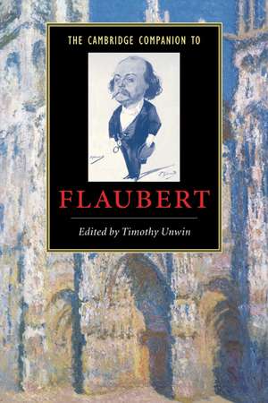 The Cambridge Companion to Flaubert de Timothy Unwin