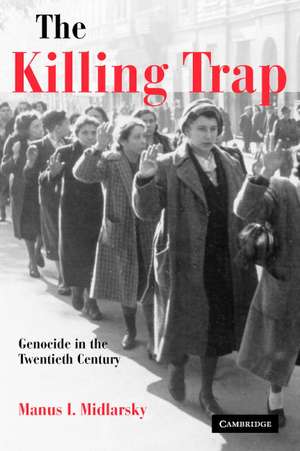 The Killing Trap: Genocide in the Twentieth Century de Manus I. Midlarsky