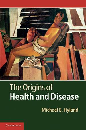 The Origins of Health and Disease de Michael E. Hyland